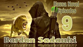 Bardan Sadauki  | Best Hausa Novel | Algaita media Episodes 9 |Litafin yaki•