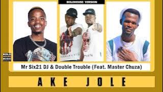 Mr Six21 DJ Dance & Double Trouble - Ake Jole Ft. Master Chuza (Original)