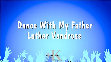 Dance With My Father - Luther Vandross (Karaoke Version)