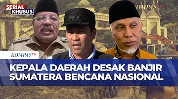 Sejumlah Kepala Daerah Desak Agar Banjir-Longsor Sumatera Ditetapkan Bencana Nasional