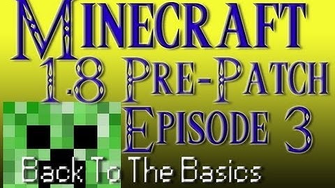 Minecraft 1.8 Prepatch Back To The Basics Episode 3