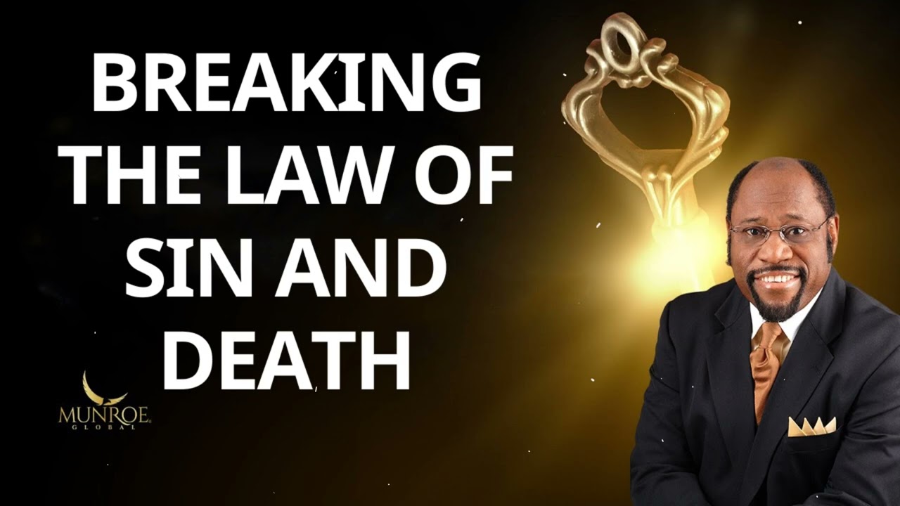 Breaking The Law of Sin and Death – Dr. Myles Munroe Message