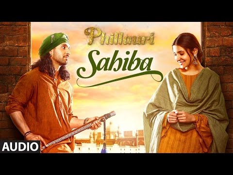 phillauri-:-sahiba-audio-song-|-anushka-sharma,-diljit-dosanjh,-anshai-lal-|-shashwat-|-romy-&-pawni