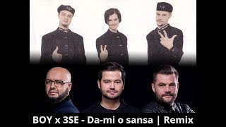 BOY x 3SE - Da-mi o sansa | Remix