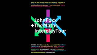 Taken from the album, interplay. (2011) new shows at cargo london on 5
september 2012 and bestival 6 september. www.johnfoxxandthemaths.com
www.metamatic....