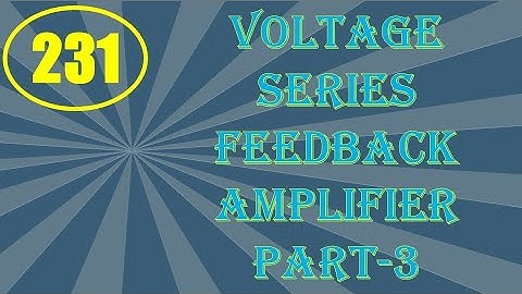 ElexCkts | Lecture-231 | Voltage Series Feedback Amplifier Part-3