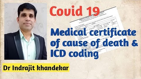Covid 19: Medical Certificate of Cause of Death (MCCD) and ICD coding : Death Certificate & Corona