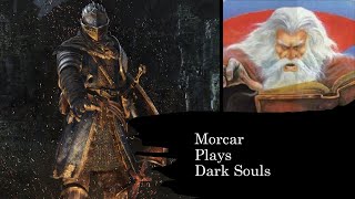 Morcar Plays Dark Souls #2
