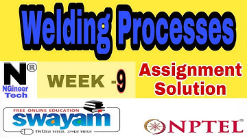 Welding Processes || Week 9 || Nptel 2022 || NGineet Tech