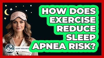 How Does Exercise Reduce Sleep Apnea Risk? - Sleep Wellness Workshop