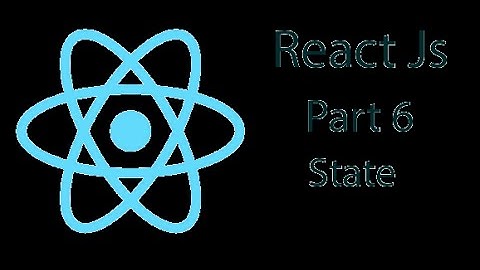 React JS Tutorial Part 6 - State