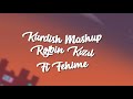 KURDISH MASHUP -ROJBIN KIZIL feat. FEHÎME (Lyrics) (Peyvên Stran) (Şarkı Sözleri)