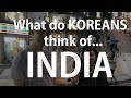 What do Koreans think of INDIA?