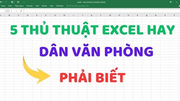 5 Thủ Thuật Excel Hay Dân Văn Phòng Phải Biết | Excel Tips and Tricks