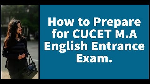 5 Tips to Prepare for CUCET M.A English Entrance Exam.