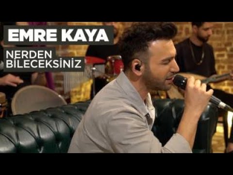 Emre Kaya - Nerden Bileceksiniz