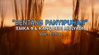 BENTANG PANYIPUHAN || KANG DEDI MULYADI || EMKA 9 VOC. ECHA