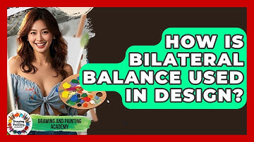 How Is Bilateral Balance Used In Design? - Drawing and Painting Academy