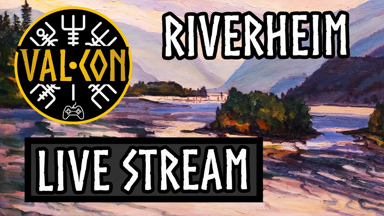Val-Con Presents: RiverHeim Live Stream #1