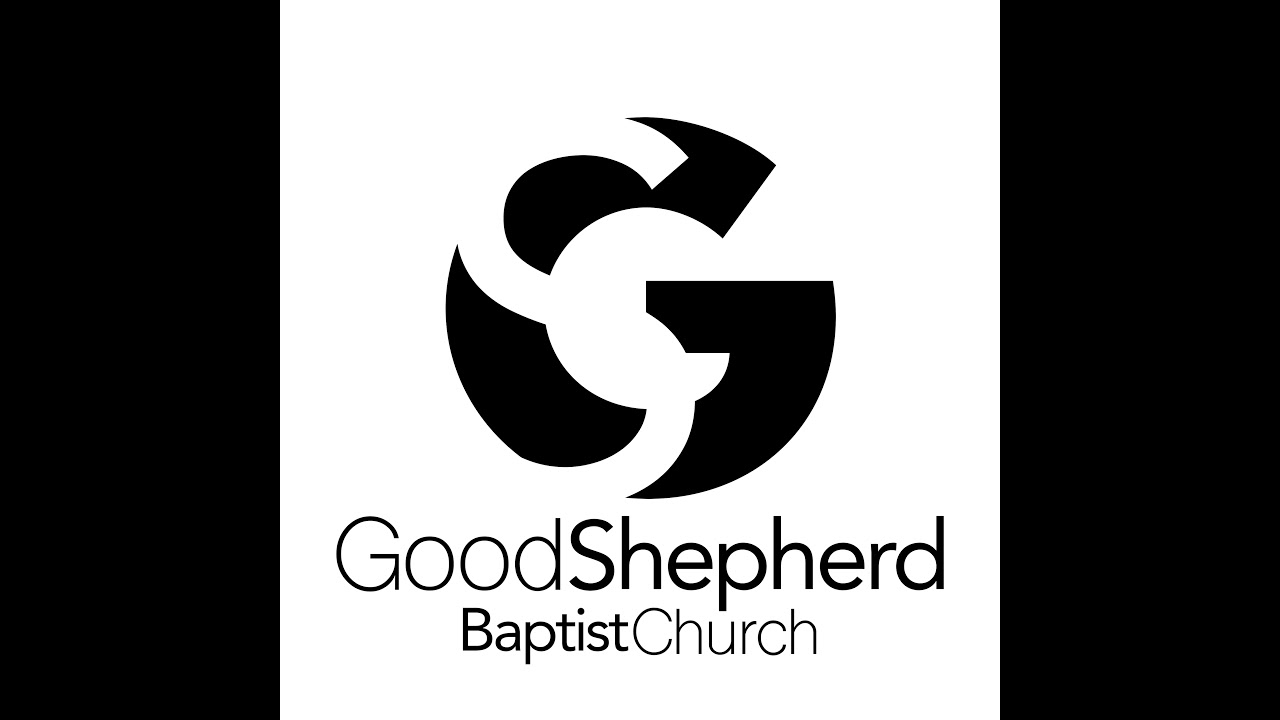 Good Shepherd Baptist Church - January 18, 2026
