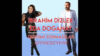 İbrahim Dizlek & Eda Doğanay -  Derdimi Sormadılar (Official Audio)