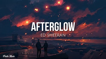 Thumbnail of Afterglow (lyrics) - Ed Sheeran