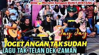 🔥LEGEND NEVER DIE❗JOGET ANGAN TAK SUDAH, Lagu Yg Tk Telan Dek Zaman, JAY JAY Bg Kaw2 D BUKIT BINTANG