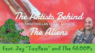 Meet Jay Toofless & The GLOOPs | The Artists Behind the Aliens | Celebrating Las Vegas Art & NFTs