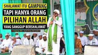 Shalawat itu Gampang tapi Hanya Orang Pilihan Allah yang Sanggup Bershalawat // Habib Hanif Alatas