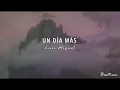 Luis Miguel - Un Día Más (Letra) ♡