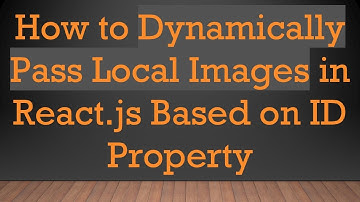 How to Dynamically Pass Local Images in React.js Based on ID Property