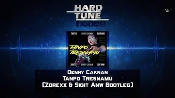 Denny Caknan - Tanpo Tresnamu (Zorexx & Sigit Anw Bootleg)