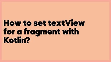 How to set textView for a fragment with Kotlin?  (1 answer)