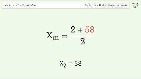 Find the midpoint between two points p1 (2,-48) and p2 (58,-59): Step-by-Step Video Solution