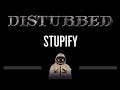 Disturbed • Stupify (CC) 🎤 [Karaoke] [Instrumental Lyrics]