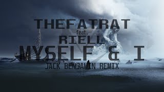 TheFatRat & RIELL - Myself & I (Jack Benjamin Remix)