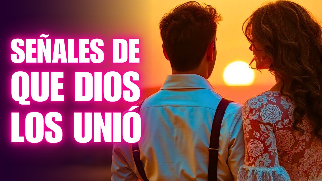 ¿Cómo Saber si DIOS Te Está Uniendo con Alguien Señales Claras