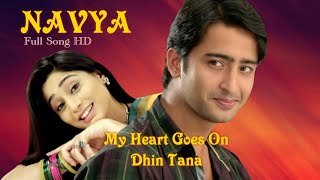 Lagu India Syahdu Banget! My Heart Goes On Dhin Tana - NAVYA(Full Version)Shaheer Sheikh,Soumya Seth
