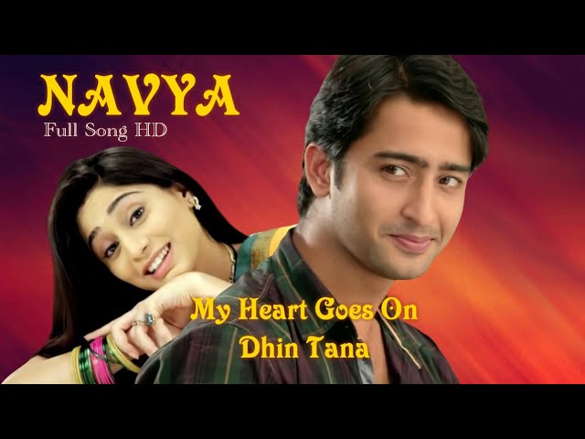 Lagu India Syahdu Banget! My Heart Goes On Dhin Tana - NAVYA(Full Version)Shaheer Sheikh,Soumya Seth class=