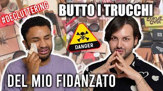 ABBIAMO LITIGATO👹 DECLUTTERING MAKEUP DEL MIO FIDANZATO S3 EP2