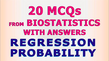 20 MCQs Biostatistics regression and probability