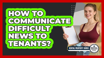 How to Communicate Difficult News to Tenants?