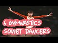 Gymnastics - 6 Amazing Soviet Dancers (requested video)