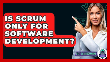 Is Scrum Only For Software Development? - Next LVL Programming
