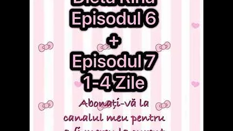 Dieta Rina. Ep. 6 + Ep.7  1-4 zile