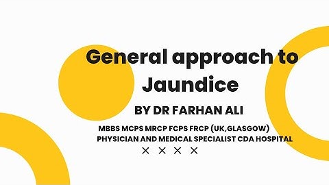 Jaundice ;Step-wise approach to a long case by Dr Farhan Ali