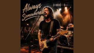 Always Somewhere