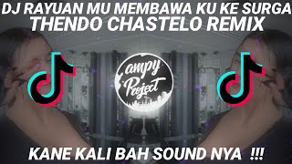 SERIUS DJ RAYUAN MU MEMBAWA KU KE SURGA KANE BANGET 🔥🔥 ( THENDO CHASTELO REMIX )