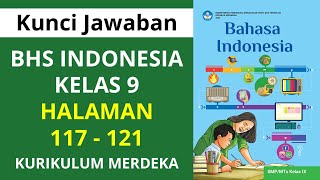 Kunci Jawaban Bahasa Indonesia Kelas 9 Halaman 117 118 119 120 121 Kurikulum Merdeka