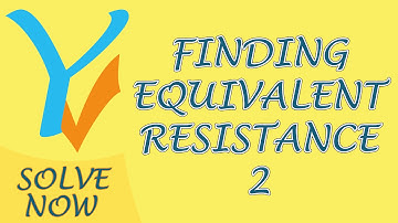 Finding Equivalent Resistance Between Two Terminals - 2